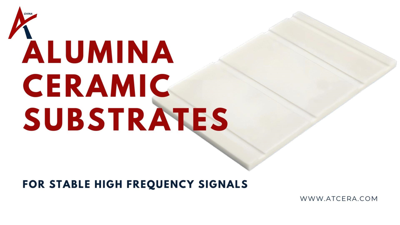 Substratos cerâmicos de alumina ATCERA丨 para sinais estáveis ​​de alta frequência